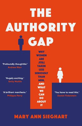 The Authority Gap: Why women are still taken less seriously than men, and what we can do about it