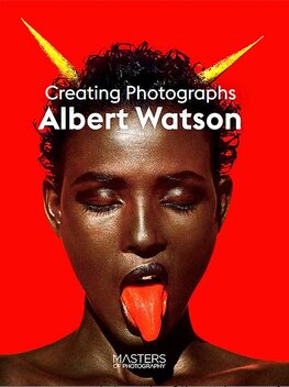 Albert Watson: Creating Photographs (Masters of Photography)