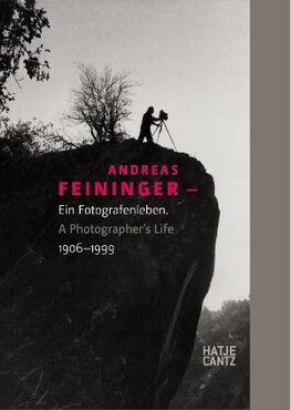 Andreas Feininger – A Photographer´s Life 1906–1999
