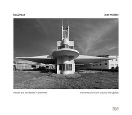 Jean Molitor: bau2haus ? more modernism around the globe / neues zur moderne in der welt