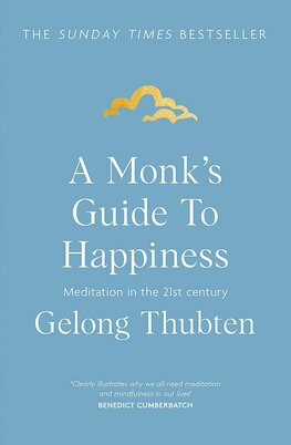 A Monk's Guide to Happiness: Meditation in the 21st century