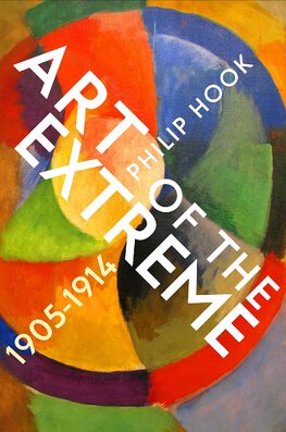 Art of the Extreme: The European Art World 1905–1914