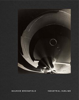 Industrial Sublime: Photographs by Maurice Broomfield
