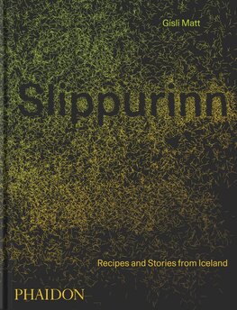 Slippurinn: Recipes and Stories from Iceland