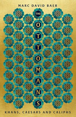 The Ottomans: Khans, Caesars and Caliphs