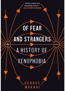 Of Fear and Strangers: A History of Xenophobia