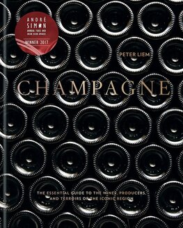 CHAMPAGNE: The Essential Guide To The Wines, Producers And Terriors Of The Iconic Region