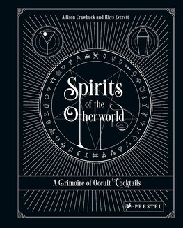Spirits of the Otherworld: A Grimoire of Occult Cocktails & Drinking Rituals