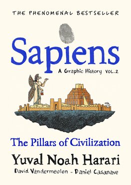 Sapiens. A Graphic History, Volume 2: The Pillars of Civilization