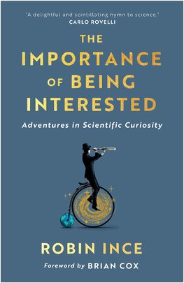 The Importance of Being Interested: Adventures in Scientific Curiosity