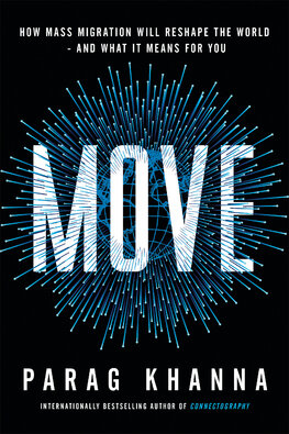 Move: How Mass Migration Will Reshape the World – and What It Means for You