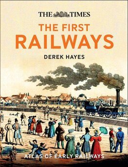 The First Railways: Historical atlas of early railways