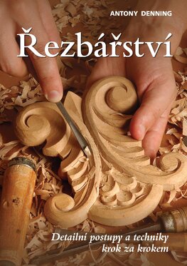 Řezbářství – Detailní postupy a techniky krok za krokem