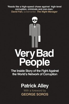 Very Bad People: The Inside Story of the Fight Against the World's Network of Corruption