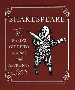 Shakespeare: The Bard's Guide to Abuses and Affronts (Miniature Editions)