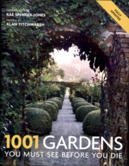 1001 Gardens You Must See Before You Die (2012 Update)