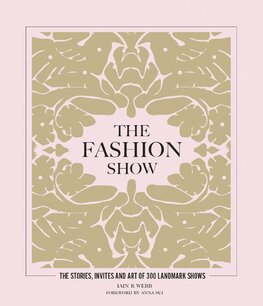 The Fashion Show: The stories, invites and art of 300 landmark shows
