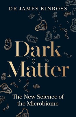 Dark Matter: The New Science of the Microbiome