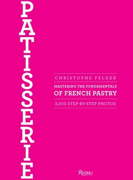 Patisserie: Mastering the Fundamentals of French Pastry