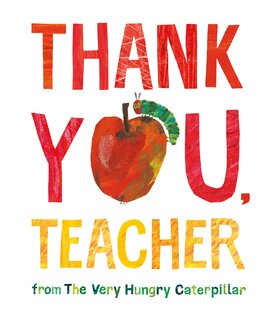 Thank You, Teacher. From The Very Hungry Caterpillar