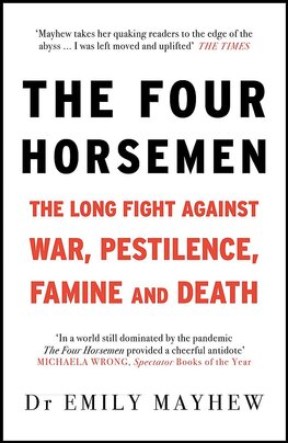 The Four Horsemen. The Long Fight Against War, Pestilence, Famine and Death
