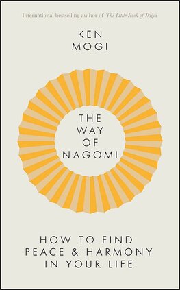 The Way of Nagomi: Live more harmoniously the Japanese way