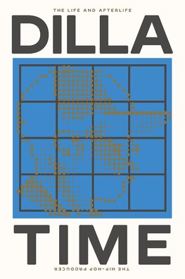 Dilla Time: The Life and Afterlife of J Dilla, the Hip–Hop Producer Who Reinvented Rhythm