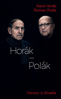Horák – Polák. Hovory o divadle