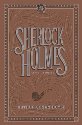 Sherlock Holmes: Classic Stories (Barnes & Noble Flexibound Editions)