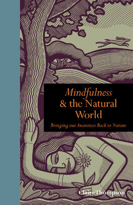 Mindfulness & the Natural World: Bringing Our Awareness Back to Nature