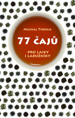 77 čajů – pro čajové laiky i labužníky