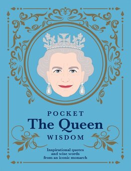 Pocket The Queen Wisdom: Inspirational Quotes and Wise Words From an Iconic Monarch