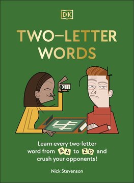 Two–Letter Words: Learn Every Two–letter Word From Aa to Zo and Crush Your Opponents!