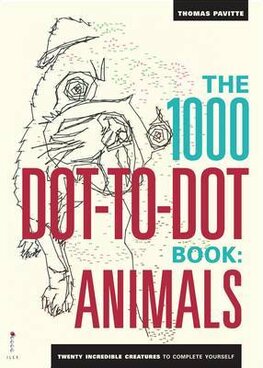 The 1000 Dot–to–Dot Book: Animals: Twenty Incredible Creatures to Complete Yourself