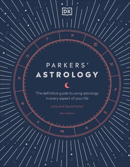 Parkers' Astrology: The Definitive Guide to Using Astrology in Every Aspect of Your Life