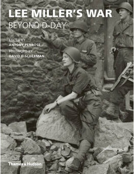 Lee Miller's War Beyond D–Day