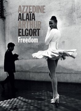 Azzedine Alaia – Arthur Elgort: Freedom