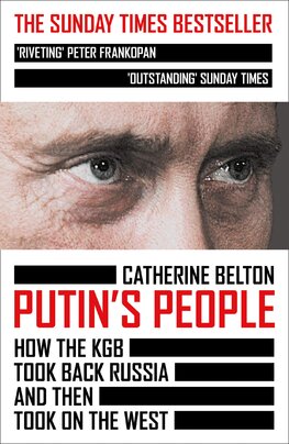 Putin's People. How the KGB Took Back Russia and Then Took On the West