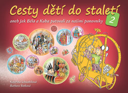 Cesty dětí do staletí 2 aneb Jak Běla a Kuba putovali za našimi panovníky