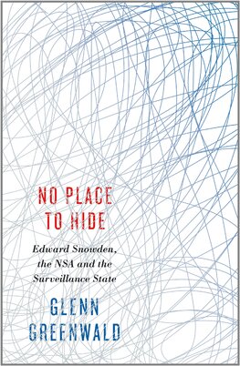 No Place to Hide: Edward Snowden, the NSA and the Surveillance State