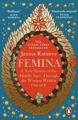 Femina: A New History of the Middle Ages, Through the Women Written Out of It