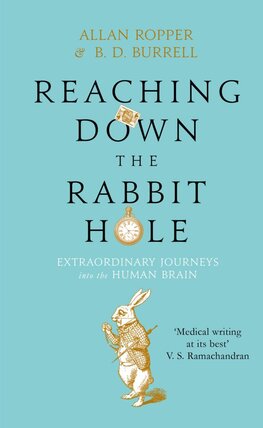 Reaching Down the Rabbit Hole: Extraordinary Journeys into the Human Brain