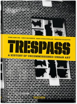 Trespass: A History of Uncommissioned Urban Art