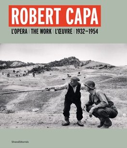 Robert Capa: L'Opera / The Work / L'Oeuvre 1932–1954