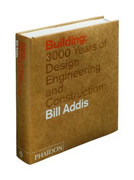 Building: 3,000 Years of Design, Engineering and Construction