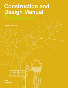Tree Houses: Construction and Design Manual