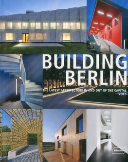 Building Berlin, Vol. 1: The Latest Architecture in and out of the Capital