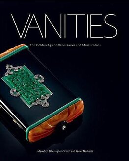 Vanities: The Golden Age of Necessaires and Minaudieres