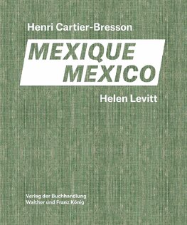 Helen Levitt / Henri Cartier–Bresson. Mexico
