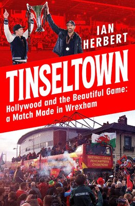 Tinseltown: Hollywood and the Beautiful Game – a Match Made in Wrexham